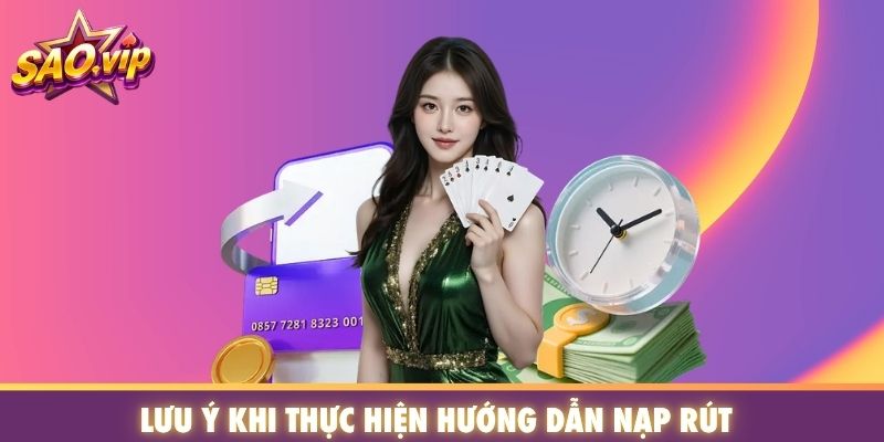 Lưu ý khi thực hiện hướng dẫn nạp rút